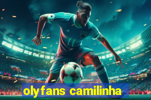 olyfans camilinha